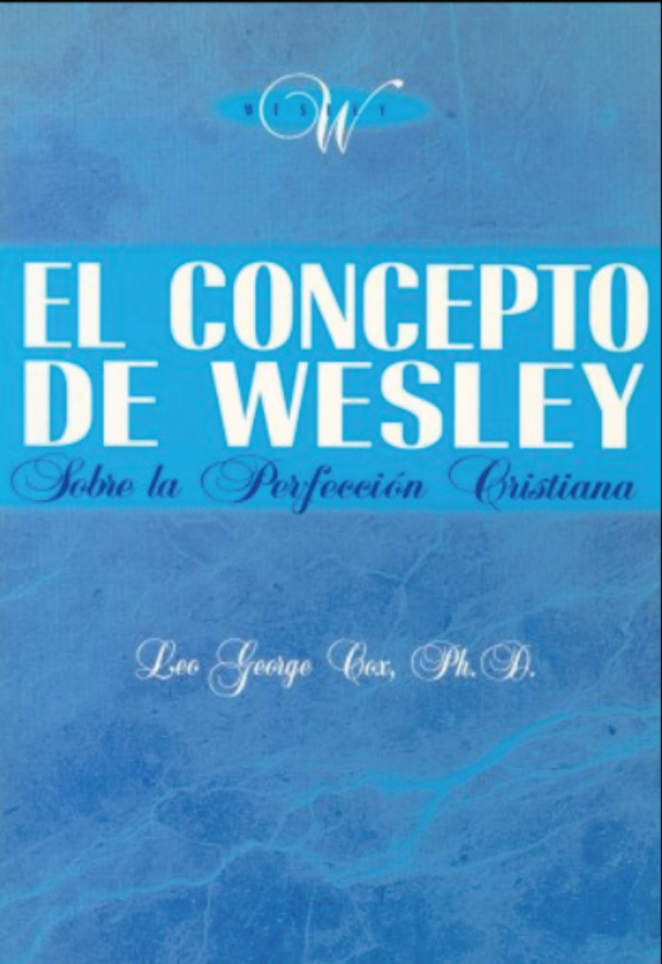 El Concepto de Wesley Sobre la Perfección Cristiana