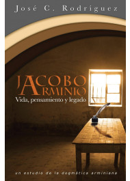 Jacobo Arminio - Vida, Pensamiento y Legado
